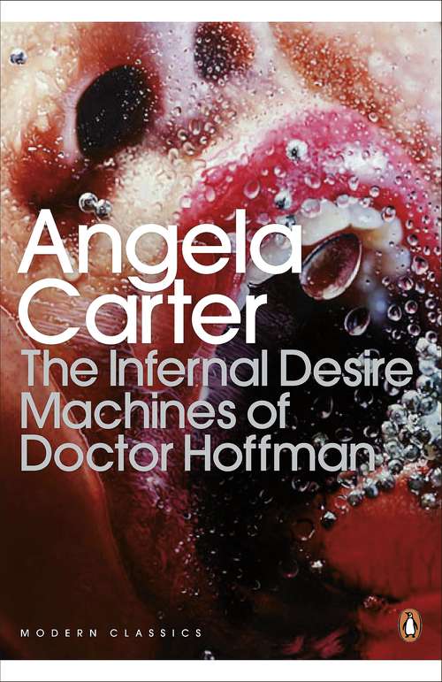 Book cover of The Infernal Desire Machines of Doctor Hoffman (Penguin Modern Classics)