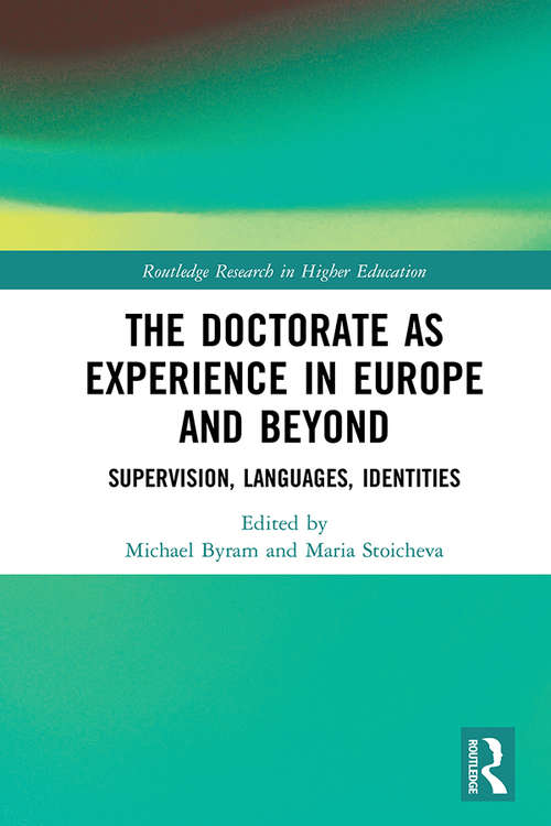 Book cover of The Doctorate as Experience in Europe and Beyond: Supervision, Languages, Identities (Routledge Research in Higher Education)
