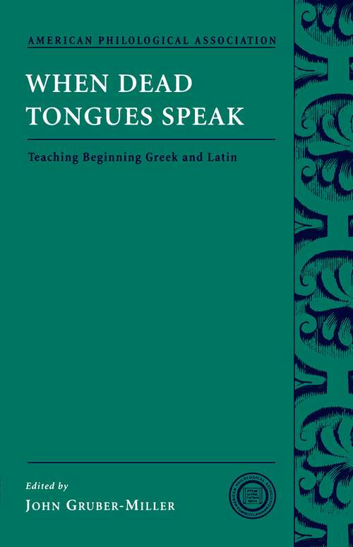 Book cover of When Dead Tongues Speak: Teaching Beginning Greek and Latin (Society for Classical Studies Classical Resources)