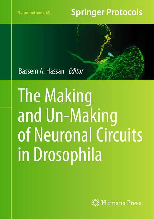 Book cover of The Making and Un-Making of Neuronal Circuits in Drosophila (2011) (Neuromethods #69)
