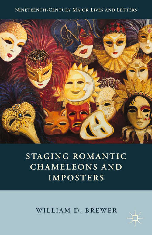 Book cover of Staging Romantic Chameleons and Imposters (2015) (Nineteenth-Century Major Lives and Letters)