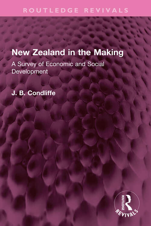 Book cover of New Zealand in the Making: A Survey of Economic and Social Development (Routledge Revivals)