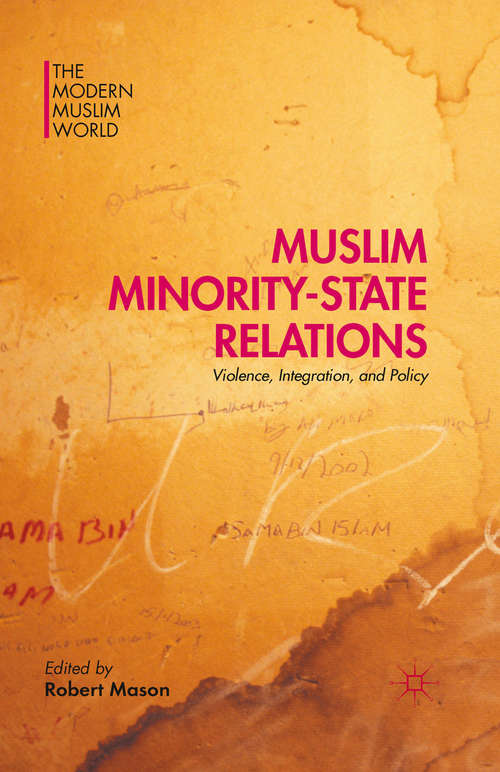 Book cover of Muslim Minority-State Relations: Violence, Integration, and Policy (1st ed. 2015) (The Modern Muslim World)