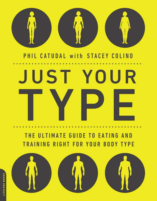Book cover of Just Your Type: The Ultimate Guide to Eating and Training Right for Your Body Type
