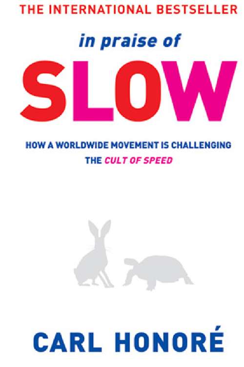 Book cover of In Praise of Slow: How a Worldwide Movement is Challenging the Cult of Speed