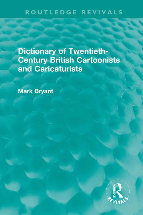 Book cover of Dictionary of Twentieth-Century British Cartoonists and Caricaturists (Routledge Revivals)