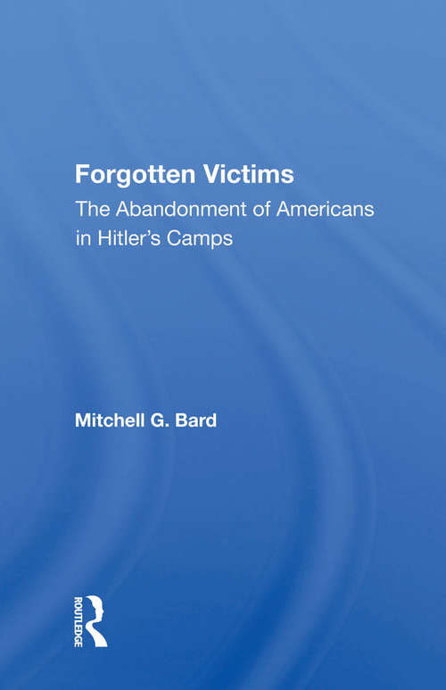 Book cover of Forgotten Victims: The Abandonment Of Americans In Hitler's Camps