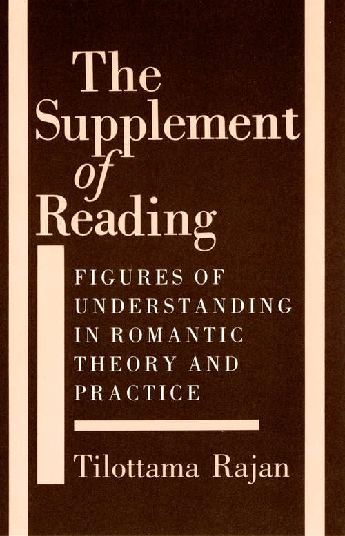 Book cover of The Supplement of Reading: Figures of Understanding in Romantic Theory and Practice