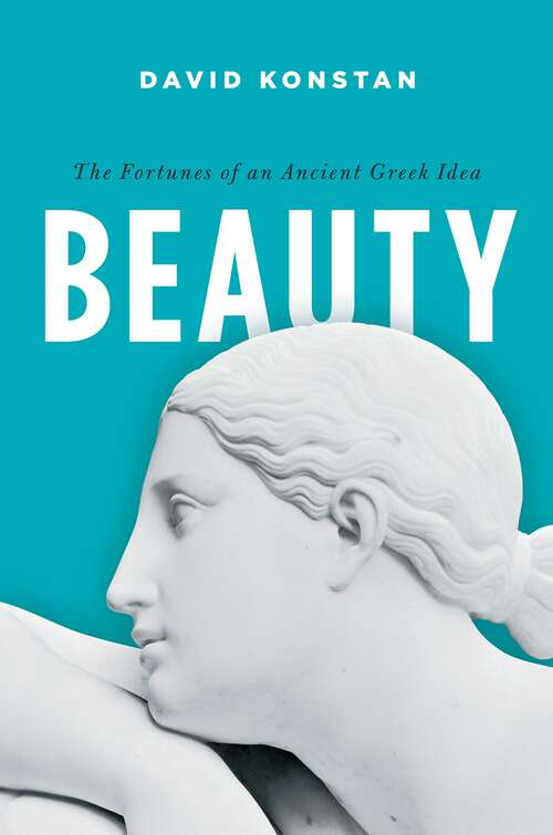 Book cover of Beauty: The Fortunes of an Ancient Greek Idea (Onassis Series in Hellenic Culture)