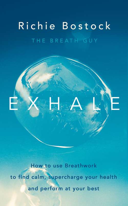 Book cover of Exhale: How to Use Breathwork to Find Calm, Supercharge Your Health and Perform at Your Best