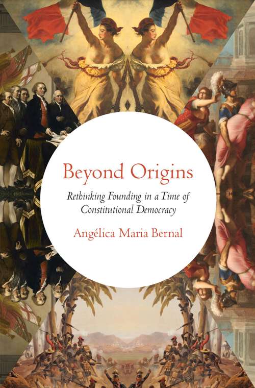 Book cover of Beyond Origins: Rethinking Founding in a Time of Constitutional Democracy