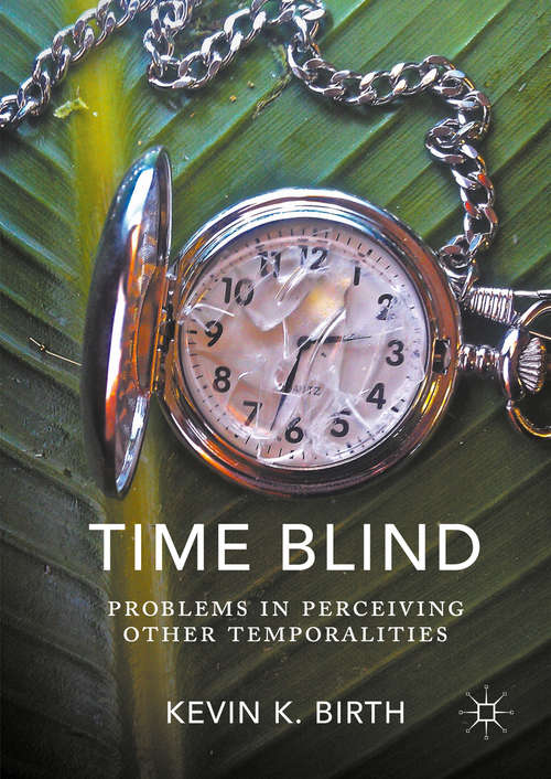Book cover of Time Blind: Problems in Perceiving Other Temporalities