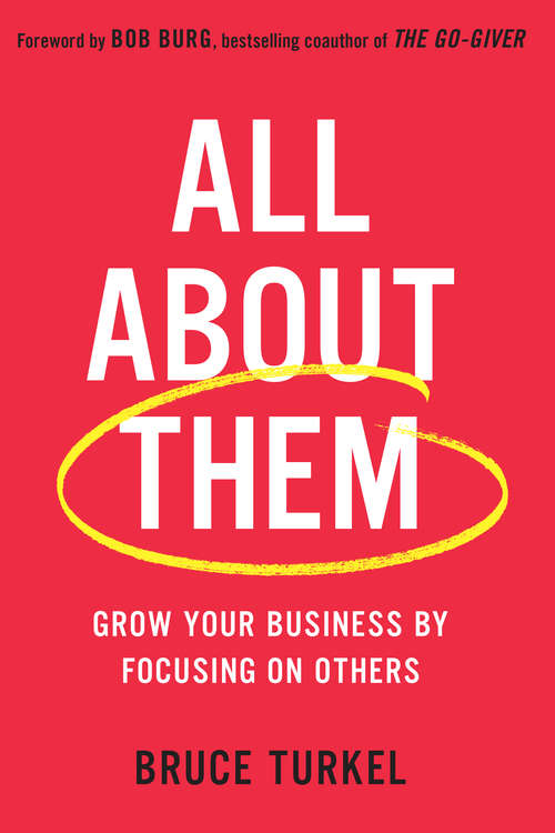 Book cover of All about Them: Grow Your Business by Focusing on Others