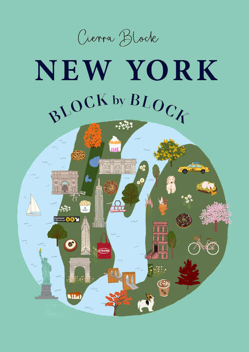 Book cover of New York Block by Block: An illustrated guide to the iconic American city