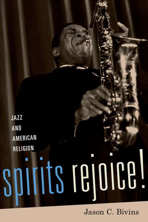 Book cover of Spirits Rejoice!: Jazz and American Religion