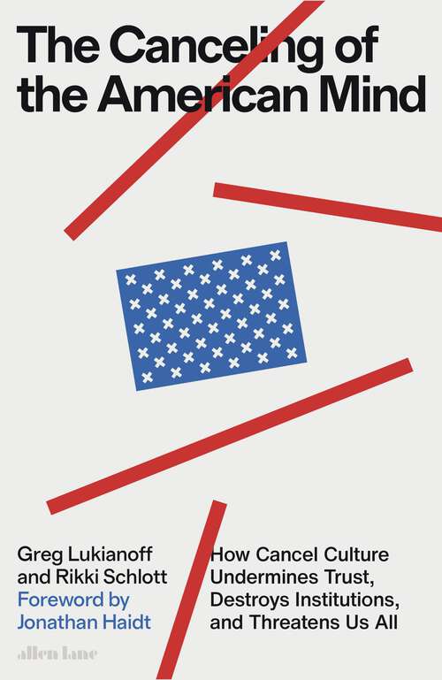 Book cover of The Canceling of the American Mind: How Cancel Culture Undermines Trust, Destroys Institutions, and Threatens Us All
