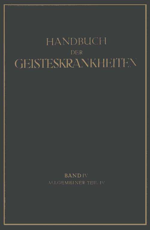 Book cover of Handbuch der Geisteskrankheiten: Vierter Band: Allgemeiner Teil IV (1929)