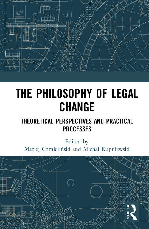 Book cover of The Philosophy of Legal Change: Theoretical Perspectives and Practical Processes