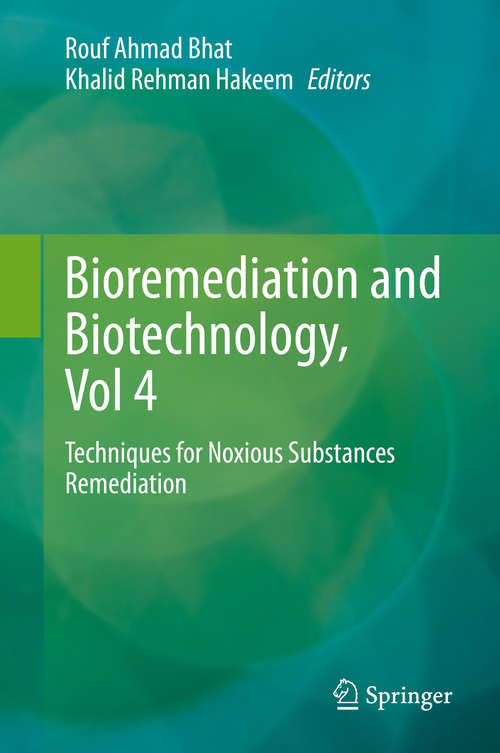 Book cover of Bioremediation and Biotechnology, Vol 4: Techniques for Noxious Substances Remediation (1st ed. 2020)