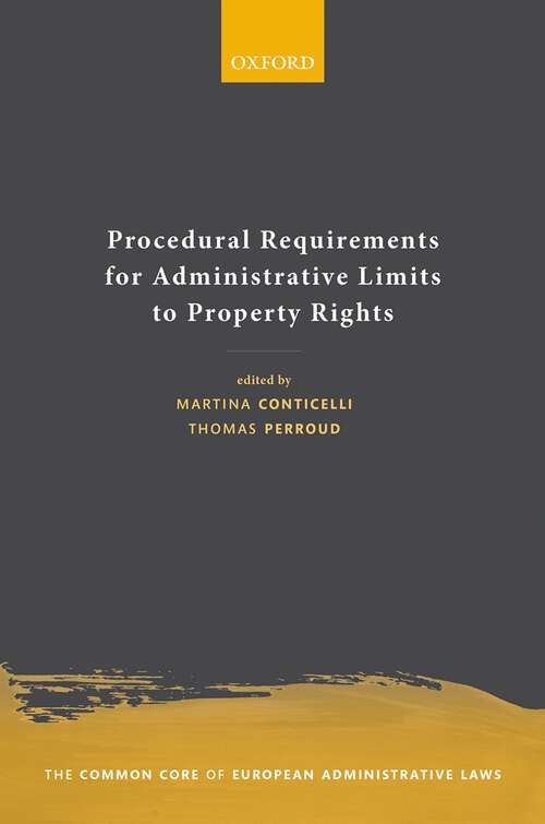 Book cover of Procedural Requirements for Administrative Limits to Property Rights (The Common Core of European Administrative Law)