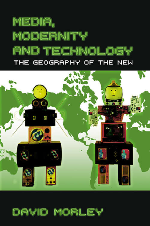 Book cover of Media, Modernity and Technology: The Geography of the New (Comedia)