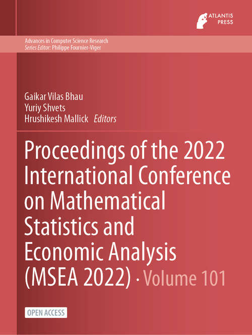 Book cover of Proceedings of the 2022 International Conference on Mathematical Statistics and Economic Analysis (1st ed. 2023) (Advances in Computer Science Research #101)