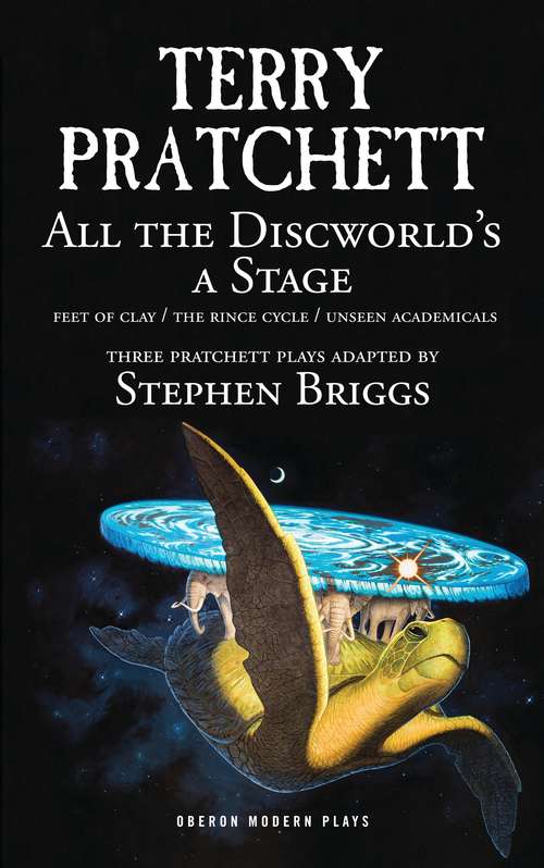 Book cover of All the Discworld's a Stage: Unseen Academicals, Feet of Clay and The Rince Cycle