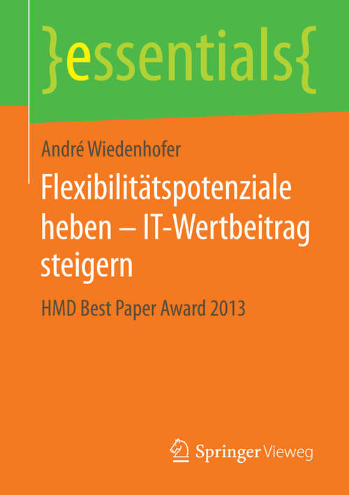 Book cover of Flexibilitätspotenziale heben – IT-Wertbeitrag steigern: HMD Best Paper Award 2013 (2014) (essentials)