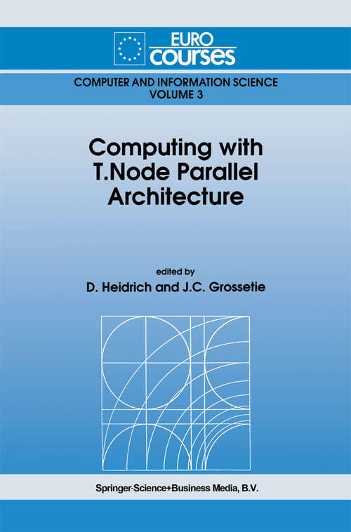 Book cover of Computing with T.Node Parallel Architecture (1991) (Eurocourses: Computer and Information Science #3)