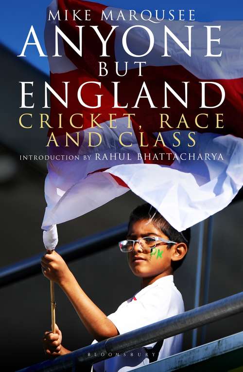 Book cover of Anyone But England: Cricket, Race And Class