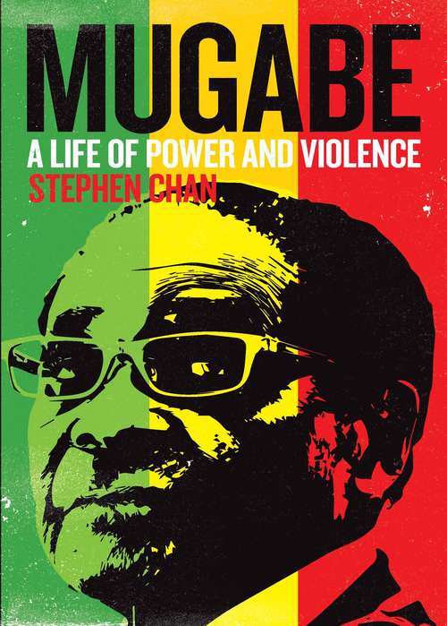 Book cover of Mugabe: A Life of Power and Violence