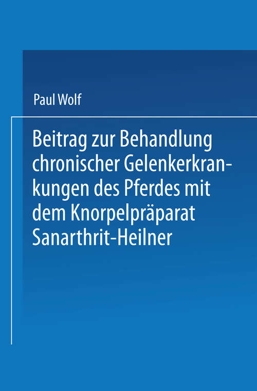 Book cover of Beitrag zur Behandlung chronischer Gelenkerkrankungen des Pferdes mit dem Knorpelpräparat Sanarthrit — Heilner (1922)