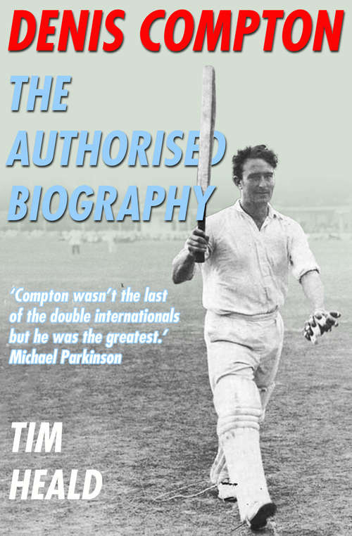 Book cover of Denis Compton: The Authorized Biography