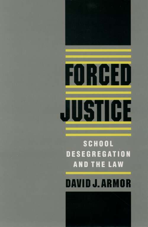 Book cover of Forced Justice: School Desegregation and the Law