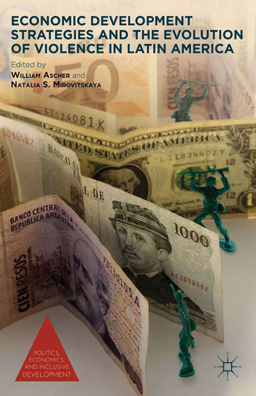 Book cover of Economic Development Strategies and the Evolution of Violence in Latin America (2012) (Politics, Economics, and Inclusive Development)