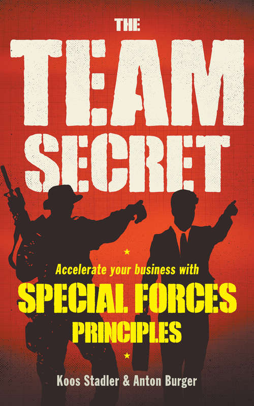 Book cover of The Team Secret: Accelerate your Business with Special Forces Principles