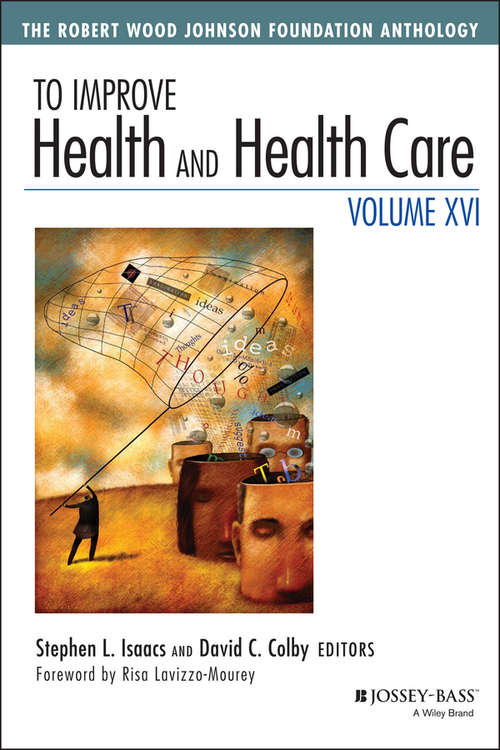 Book cover of To Improve Health and Health Care, Volume XVI: The Robert Wood Johnson Foundation Anthology (16) (Jossey-Bass Public Health)