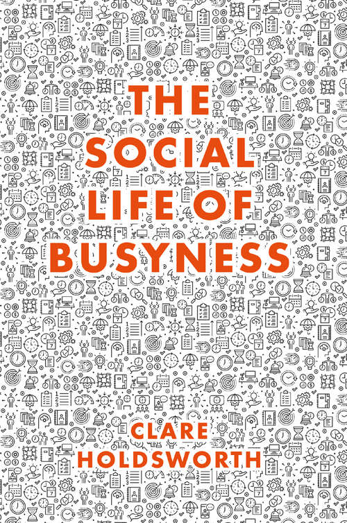 Book cover of The Social Life of Busyness