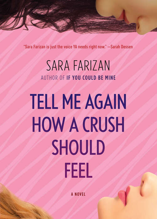 Book cover of Tell Me Again How a Crush Should Feel: A Novel