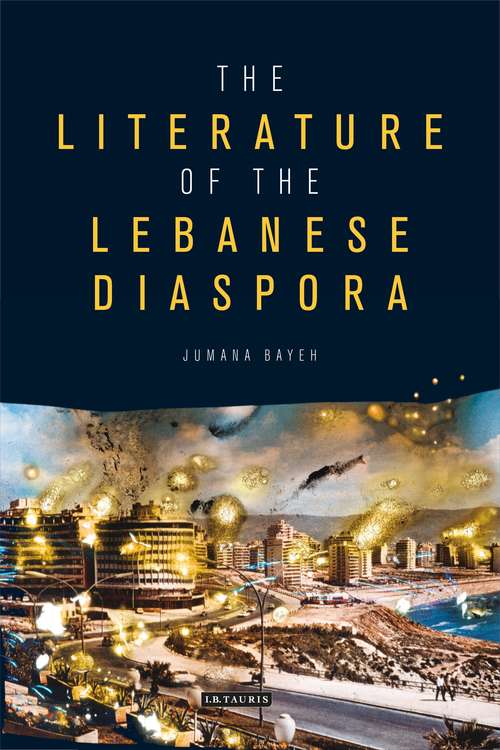 Book cover of The Literature of the Lebanese Diaspora: Representations of Place and Transnational Identity (Written Culture and Identity)