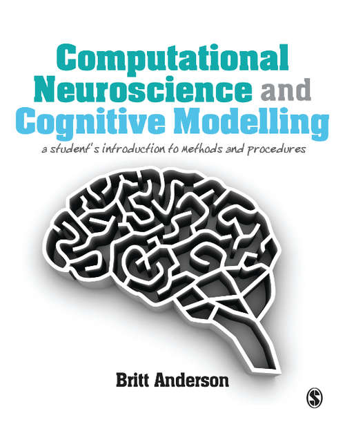 Book cover of Computational Neuroscience and Cognitive Modelling: A Student's Introduction to Methods and Procedures