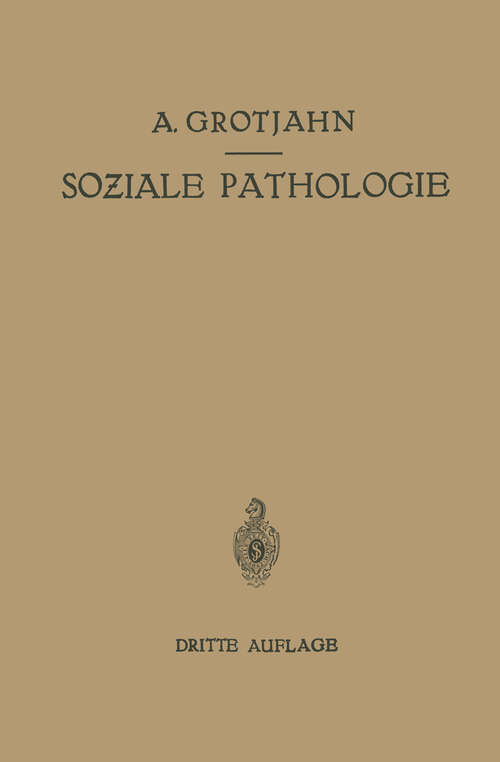 Book cover of Soziale Pathologie: Versuch Einer Lehre von den Sozialen Beziehungen der Krankheiten als Grundlage der Sozialen Hygiene (3. Aufl. 1923)