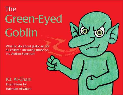 Book cover of The Green-Eyed Goblin: What to do about jealousy - for all children including those on the Autism Spectrum (PDF)