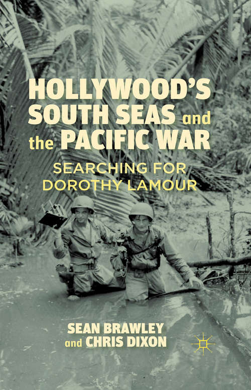 Book cover of Hollywood’s South Seas and the Pacific War: Searching for Dorothy Lamour (2012)