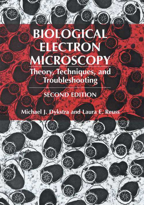 Book cover of Biological Electron Microscopy: Theory, Techniques, and Troubleshooting (2nd ed. 2003)
