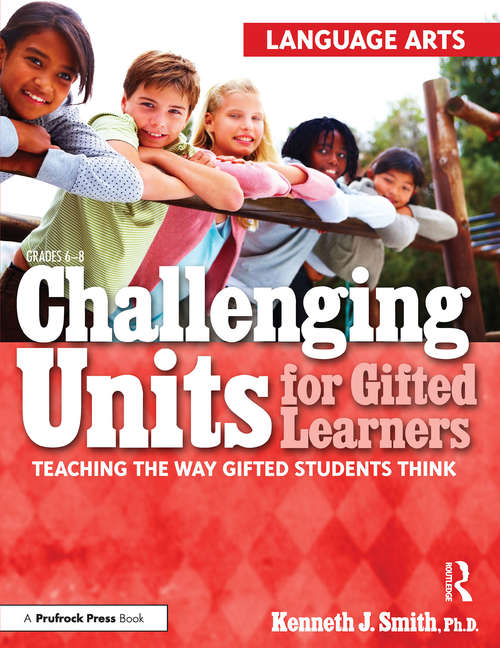 Book cover of Challenging Units for Gifted Learners: Teaching the Way Gifted Students Think (Language Arts, Grades 6-8)