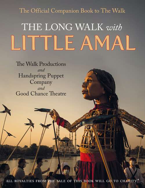 Book cover of The Long Walk with Little Amal: The Official Companion book to 'The Walk', 8000 kms along the southern refugee route from Turkey to the U.K.