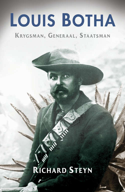Book cover of Louis Botha: Krygsman, Generaal, Staatsman