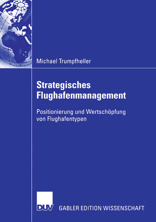 Book cover of Strategisches Flughafenmanagement: Positionierung und Wertschöpfung von Flughafentypen (2006)