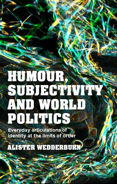 Book cover of Humour, subjectivity and world politics: Everyday articulations of identity at the limits of order